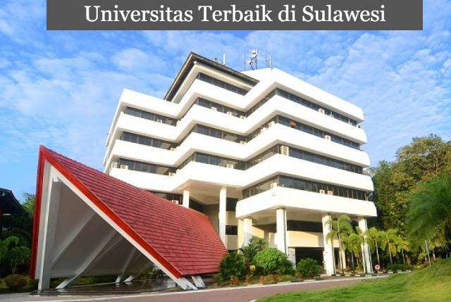 6 Kumpulan Universitas Terbaik di Sulawesi, Adakah Kampusmu?